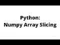 Python  :  Numpy Array Slicing