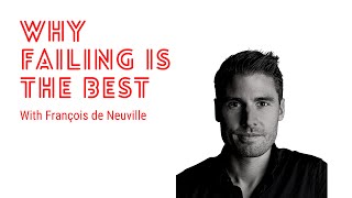 François De Neuville I Why Failing is the Best I The EmpowHer Journey