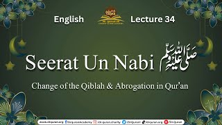 Eng Lec 34:  Change of the Qiblah \u0026 Abrogation in Qur'an