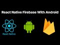 How to Integrate Firebase Into Your React Native Android App