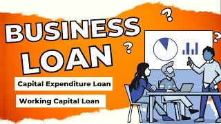 Business Loan for Capital expenditure and Working Capital Requirement in Details