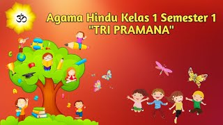 TRI PRAMANA - AGAMA HINDU KELAS 1 PEMBELAJARAN 2