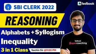 SBI Clerk Reasoning Classes 2022 | Syllogism, Inequality & Alphabet | SBI Clerk 2022 | by Sachin Sir