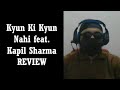 REVIEW OF Kyun Ki Kyun Nahi feat. Kapil Sharma | Zakir Khan | Entertainment Matters