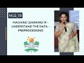 Machine Learning 19 - Understand the Data - Preprocessing
