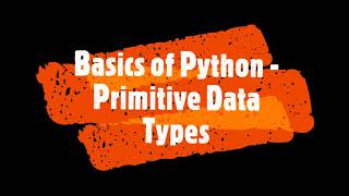 Python Tutorial (Part 4 - Primitive Data Types)