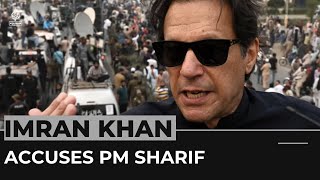 Imran Khan says Pakistan PM Sharif involved in plot to kill him