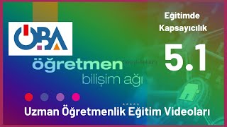 Kapsayıcı Eğitim Anlayışı, Temel Kavramları ve Gerekçeleri 5.1.- ÖBA Uzman Öğretmenlik