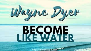 Be Like Water | Wayne Dyer & Lao Tzu ~ Lessons To Learn From Water [Taoism]