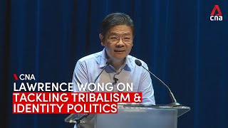 Lawrence Wong on how Singapore can tackle tribalism and identity politics | IPS-RSIS forum speech