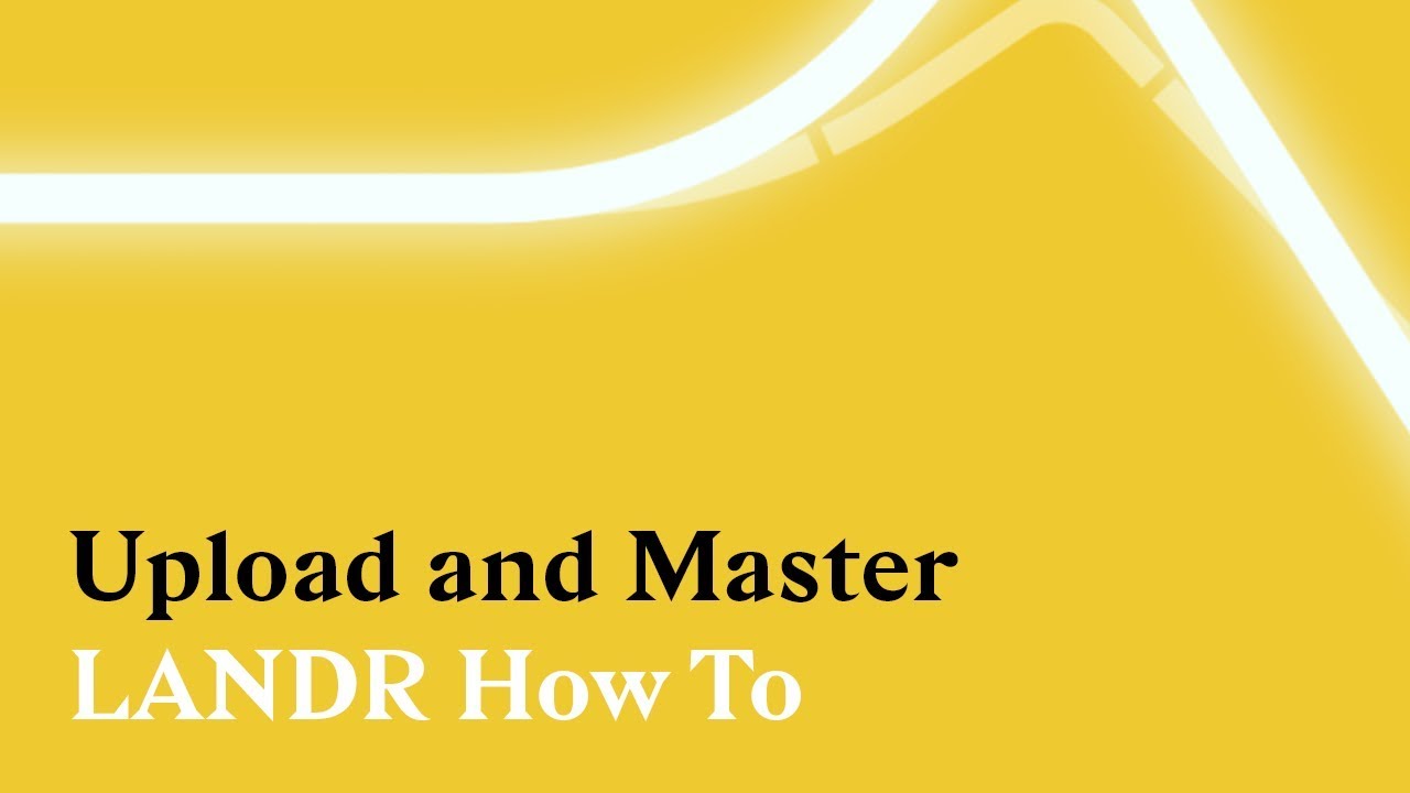 Upload And Master Landr How To Youtube