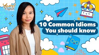 【Yaay English】Learn 10Most Common English Idioms |Useful idioms you MUST know to sound like a Native