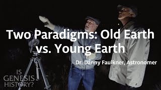Comparing the Two Paradigms: Old Earth & Young Earth - Dr. Danny Faulkner (Conf Lecture)