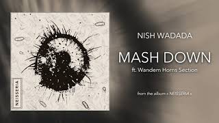 8. Nish Wadada - Mash Down (ft. Wandem Hornz Section)