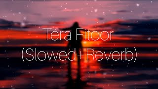tera fitoor (slowed+reverb) | Genius | Arjitsingh | Sloverblyrics