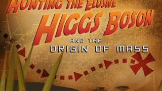 Public Lecture—Hunting the Elusive Higgs Boson and the Origin of Mass