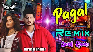 Pagal Remix Gurnam Bhullar || Punjabi New Song 2024 Remix || Jis Din Tu Meri Hovgi Remix Ankit Rangi