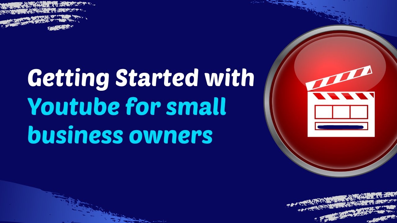 How Small Business Owners Can Start, Grow And Monetize Their YouTube ...