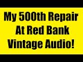 The 500th Repair In My Current Repair Shop!