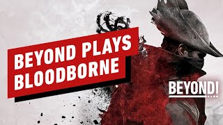 Beyond Plays Bloodborne - Episode 1