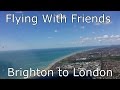 Flying With Friends, Brighton to London