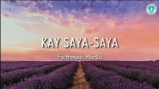 Kay Saya-Saya -Faithmusic Manila (Lyrics)