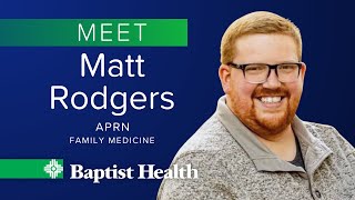 Meet Matt Rodgers, APRN, Baptist Health Family Clinic-Heber Springs