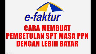 Cara membuat pembetulan spt masa ppn lebih bayar