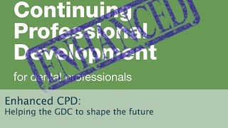 The Enhanced CPD proposals for dental professionals
