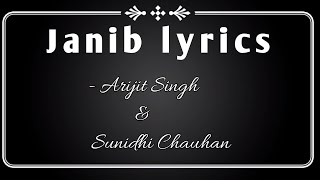 Janib lyrics|| Arijit Singh & Sunidhi Chauhan||