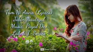 Tum Hi Aana full song - (Lyrics) | Jubin Nautiyal | Marjaavaan | Heart Fantasy