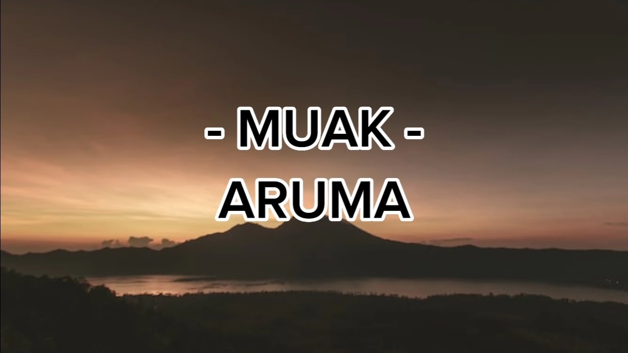 Muak Aruma | Lirik Lagu - YouTube