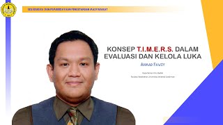 KONSEP TIMERS DALAM EVALUASI DAN KELOLA LUKA - Sesi Edukasi dan Pemberdayaan Pengetahuan Masyarakat