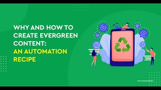 Why and How to Create Evergreen Content: An Automation Recipe