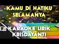 KAMU DI HATIKU SELAMANYA   KRISDAYANTI KARAOKE LIRIK ORGAN TUNGGAL KEYBOARD