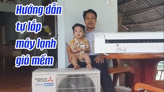 Hướng dẫn tự lắp máy lạnh 3tr7 _ kênh chế tác