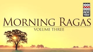 Morning Ragas IVol 3I Audio Jukebox I Instrumental | Classical I Hariprasad Chaurasia | Music Today