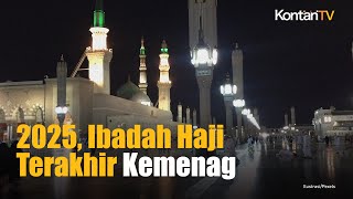 Ibadah Haji 2025 Bakal Jadi yang Terakhir yang Ditangani Kemenag | Kontan News