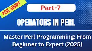 🚀 Master Perl Programming: From Beginner to Expert (2025): Part-7 || Operators