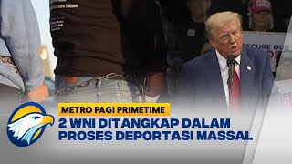 2 WNI Ditangkap Terkat Kebijakan Imigrasi Donald Trump