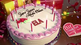 İyi ki doğdun ELA - İsme Özel Doğum Günü Şarkısı