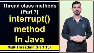 thread interrupt in java multithreading by Deepak || Thread class methods