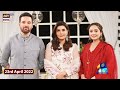 GMP | Shan-e-Suhoor | Dur-e-Fishan Saleem & Mikaal Zulfiqar | 23rd April 2022 | ARY Digital Show