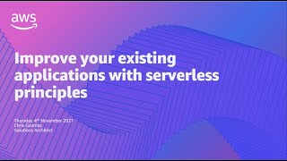 Improve your existing applications with AWS serverless principles | AWS Events