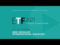 ETF 2021 Webinar: Non-vascular interventional oncology