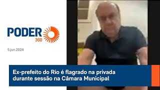 Ex-prefeito do Rio é flagrado na privada durante sessão na Câmara Municipal