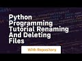 python programming tutorial renaming and deleting files