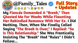 My Fiancée Demanded A Break, Then Ghosted Me For Weeks While Flaunting Her Rekindled Romance With