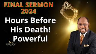 Final Sermon 2024, Hours Before His Death! Powerful  - Dr. Myles Munroe Message
