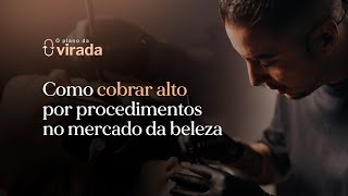 Como cobrar alto por procedimentos no mercado da beleza